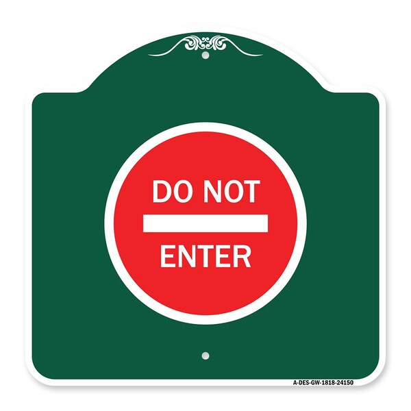 Designer Series Sign-Do Not Enter, Green & White Aluminum Architectural Sign, 18" H, GW-1818-24150